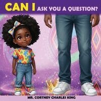 Cortney Charles King - Can I Ask You a Question?, Häftad