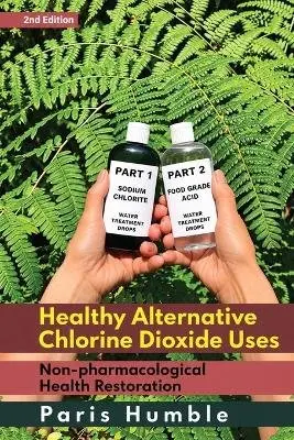 Paris Humble - Healthy Alternative Chlorine Dioxide Uses, Häftad. Tillgänglighet: Lägg i varukorg