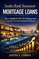 Joseph G Correa - Jumbo Bank Statement Mortgage Loans, Häftad