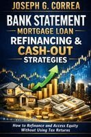 Joseph G Correa - Bank Statement Mortgage Loan Refinancing & Cash-Out Strategies, Häftad