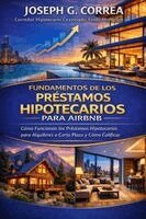 Joseph Correa - Fundamentos de los Préstamos Hipotecarios para Airbnb, Häftad