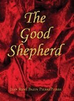 Jean René Bazin Pierrepierre - Good Shepherd, Inbunden