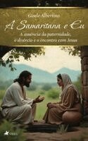Gisele Albertino - A Samaritana e Eu, Inbunden