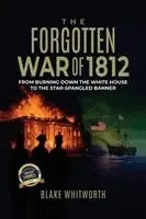 Blake Whitworth - Forgotten War of 1812, Häftad. Tillgänglighet: Lägg i varukorg
