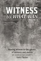 Todd Fischer - WITNESS to What Was, Inbunden