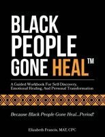 Elizabeth Francis - Black People Gone Heal(tm), Häftad