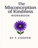 T Cooper - Misconception of Kindness Workbook, Häftad