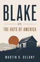 Martin R Delany - Blake; or, The Huts of America, Häftad