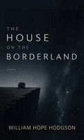 William Hope Hodgson - House on the Borderland, Inbunden
