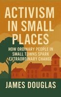 James Douglas - Activism in Small Places, Häftad