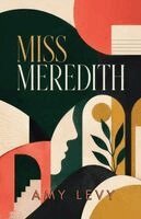 Amy Levy - Miss Meredith: A Victorian Romance of Independence, Wit, and Self-Discovery, Häftad