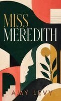 Amy Levy - Miss Meredith: A Victorian Romance of Independence, Wit, and Self-Discovery, Inbunden