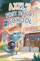 Rowan Ava Skye - Axel's First Day at School, Häftad