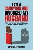 Ziporah V Bank - I Ate a Candybar and Divorced My Husband, Häftad. Tillgänglighet: Lägg i varukorg