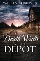 Warren Robinson - Death Waits at the Depot, Häftad