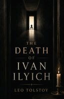 Leo Nikolayevich Tolstoy 1828-1910 - Death of Ivan Ilyich, Häftad