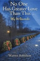 Warren Robinson - No One Has Greater Love Than This Why We Remember, Häftad
