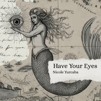 Nicole Yurcaba - Have Your Eyes, Häftad