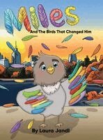 Laura Jandl - Miles and the birds that changed him, Inbunden