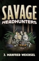 J Manfred Weichsel - Savage Headhunters, Häftad
