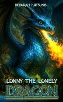 Deborah Kutsunis - Lonny. The Lonely Dragon, Inbunden