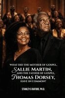 Stanley G Buford - What did the Mother of Gospel, Sallie Martin, and the Father of Gospel, Thomas A. Dorsey, have in Common?, Häftad