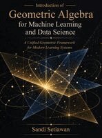 Sandi Setiawan - Introduction of Geometric Algebra for Machine Learning and Data Science: A Unified Geometric Framework for Modern Learning Systems, Inbunden