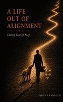 Thomas Gould - Life Out of Alignment, Inbunden