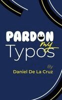 Daniel De La Cruz - Pardon My Typos, Inbunden