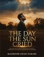 Mahboob Shah Darabi - Day the Sun Cried, Häftad. Tillgänglighet: Lägg i varukorg