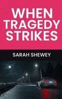 Sarah Shewey - When Tragedy Strikes, Inbunden. Tillgänglighet: Lägg i varukorg