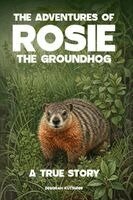 Deborah Kutsunis - Adventures of Rosie the Groundhog, Häftad