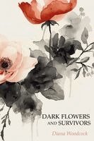 Diana Woodcock - Dark Flowers and Survivors, Häftad