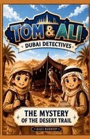Gigi Bishop - TOM & ALI - Dubai Detectives - The Mystery of the Desert Trail, Häftad