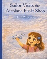 J Williams - Sailor Visits the Airplane Fix-It Shop, Häftad