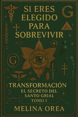 bokomslag Si Eres Elegido Para Sobrevivir Transformación El Secreto Del Santo Grial Tomo I: Transformación El Secreto Del Santo Grial Tomo I