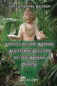 bokomslag Voices of the Mayab: Ancestral Legends of the Mayan People