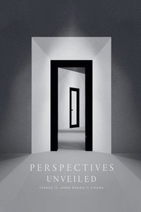 bokomslag Perspectives Unveiled: Themes in Jafar Panahi's Cinema