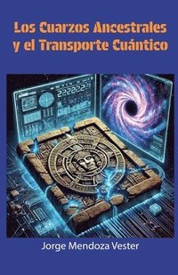 bokomslag Los cuarzos ancestrales y el transporte cuántico