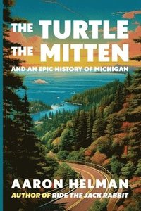 bokomslag Turtle, The Mitten, and An Epic History of Michigan