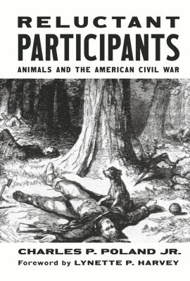 bokomslag Reluctant Participants: Animals and the American Civil War