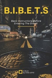 bokomslag B.I.B.E.T.S: Basic Instructions Before Entering the Streets