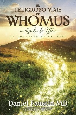 bokomslag El Peligroso Viaje de Whomus En El Jardin de Uter, El Amanecer de la Vida