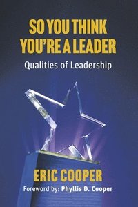 bokomslag So You Think You're a Leader - Qualities of Leadership