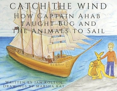 bokomslag Catch the Wind: How Captain Ahab Taught Bug and the Animals to Sail