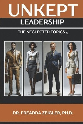 bokomslag Unkept Leadership: The Neglected Topics