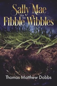 bokomslag Sally Mae and the Fibble Wibbles