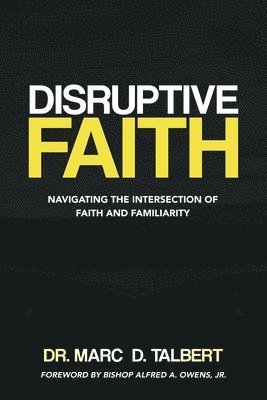 bokomslag Disruptive Faith: Navigating the Intersection of Faith and Familiarity