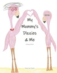 bokomslag My Mommy's Dizzies and Me: A Story of Sscd