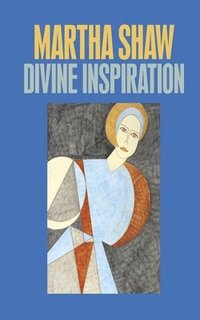 bokomslag Martha Shaw: Divine Inspiration